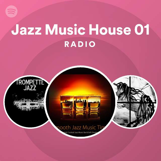 Jazz Music House 01 Radio - playlist by Spotify | Spotify