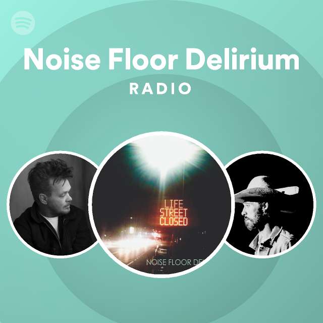 Noise Floor Delirium Radio - playlist by Spotify | Spotify