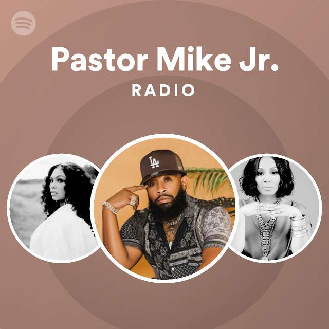 Pastor Mike Jr. Radio playlist by Spotify Spotify