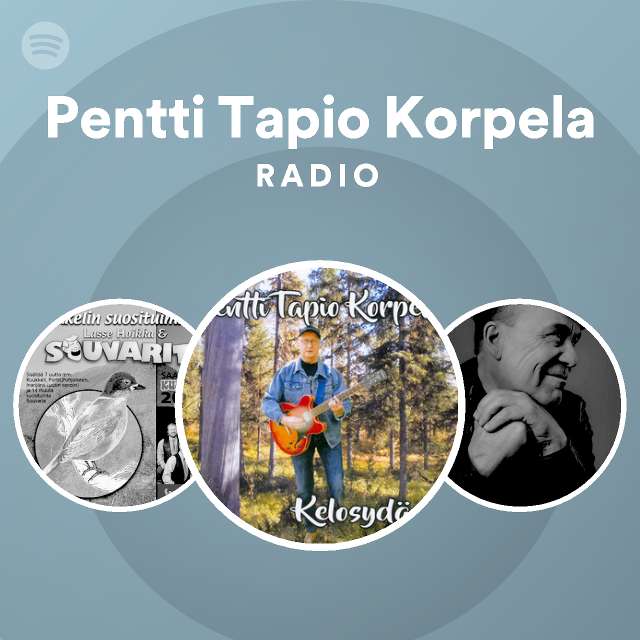 Pentti Tapio Korpela Radio - playlist by Spotify | Spotify