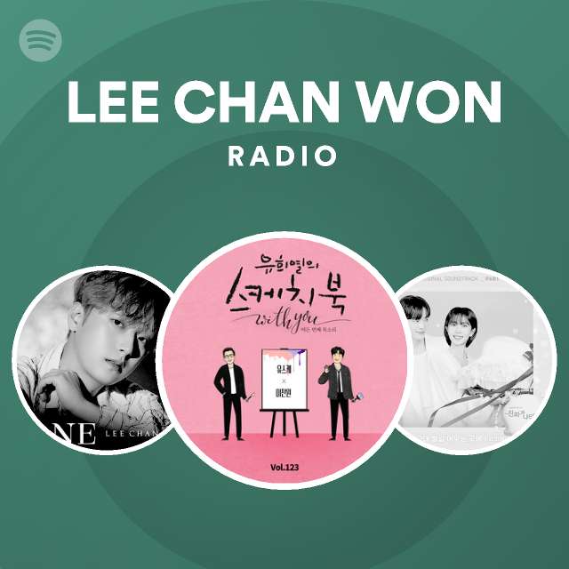LEE CHAN WON Radio - playlist by Spotify | Spotify