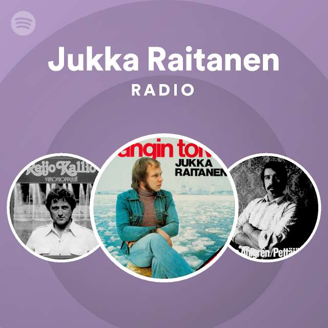 Jukka Raitanen Radio - playlist by Spotify | Spotify