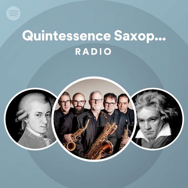 Quintessence Saxophone Quintet Radio playlist by Spotify Spotify