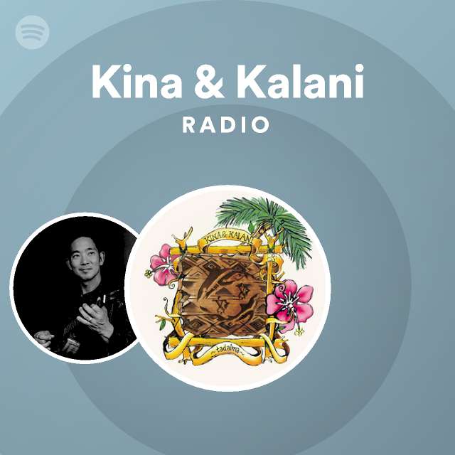 Kina Kalani Radio Spotify Playlist