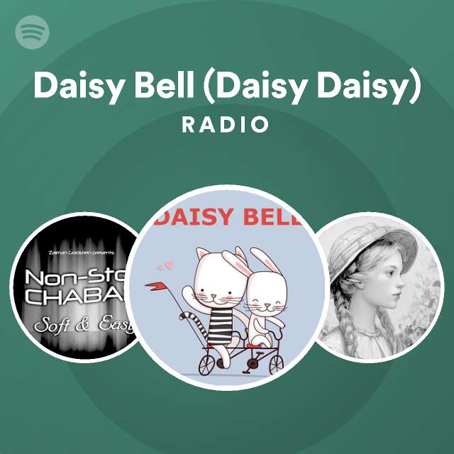 Daisy Bell (Daisy Daisy) Radio playlist by Spotify Spotify