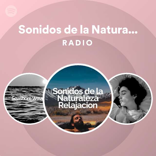 Sonidos de la Naturaleza Relajacion Radio - playlist by Spotify | Spotify
