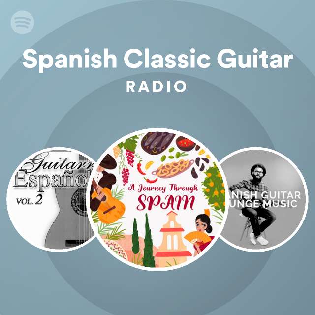 Spanish Classic Guitar Radio - playlist by Spotify | Spotify