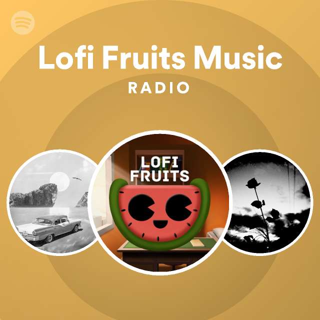 Lofi Fruits Music | Spotify