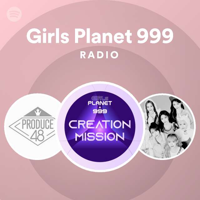 Girls Planet 999 Radio Spotify Playlist