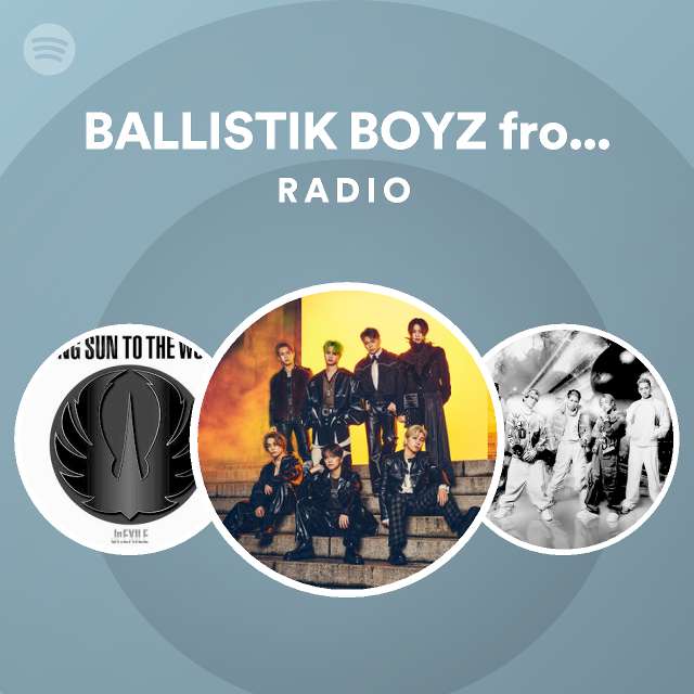 BALLISTIK BOYZ from EXILE TRIBE Radio - playlist by Spotify | Spotify