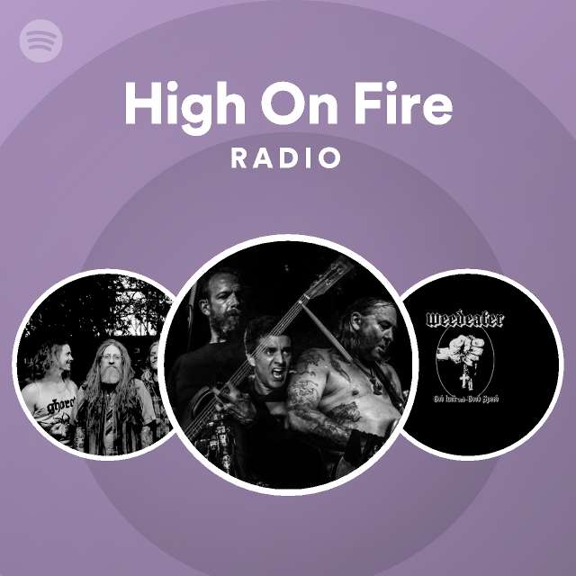 High On Fire Radio Spotify Playlist