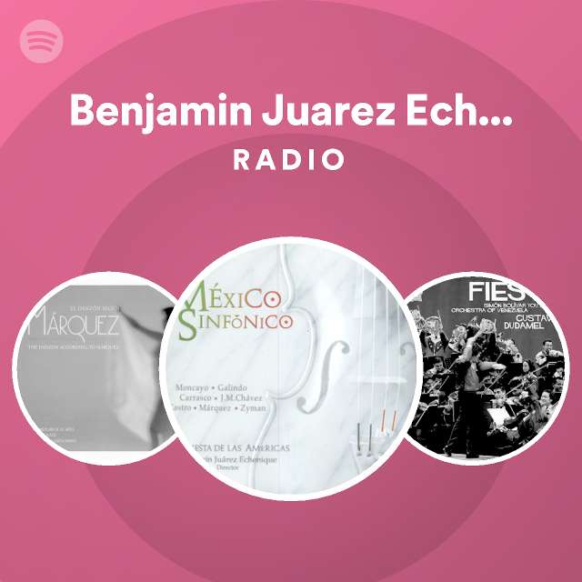 Benjamin Juarez Echenique Conductor Radio Spotify Playlist