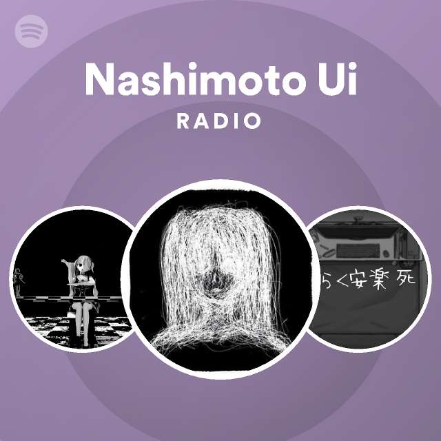Nashimoto Ui Radio - playlist by Spotify | Spotify