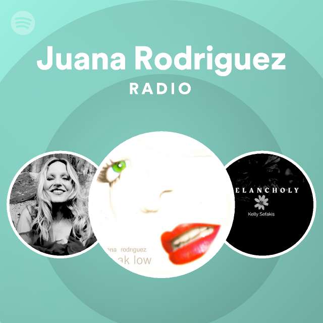 Juana Rodriguez Radio Spotify Playlist