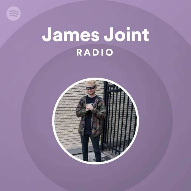 James Joint Radio - playlist by Spotify | Spotify
