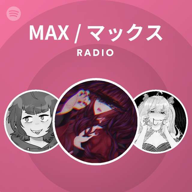 MAX / マックス | Spotify