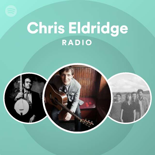 Chris Eldridge Radio playlist by Spotify Spotify