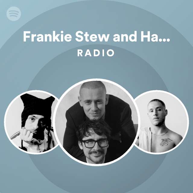 Frankie Stew And Harvey Gunn Radio Playlist By Spotify Spotify