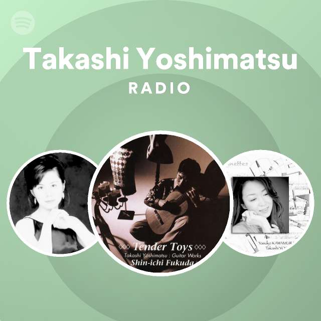 Takashi Yoshimatsu Radio - playlist by Spotify | Spotify