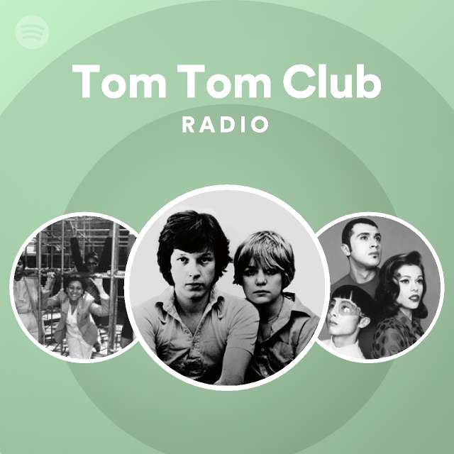 Tom Tom Club Radio playlist by Spotify Spotify