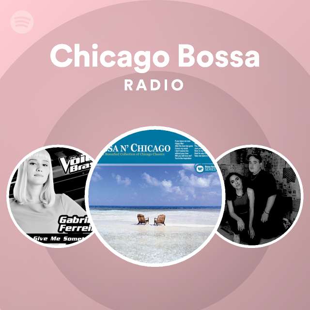 Chicago Bossa Radio - playlist by Spotify | Spotify