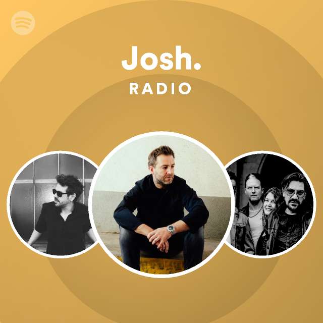 Josh. Radio - playlist by Spotify | Spotify