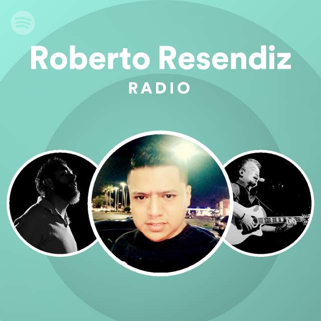 Roberto Resendiz Radio - playlist by Spotify | Spotify