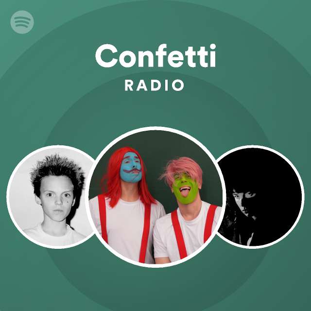 Confetti Radio playlist by Spotify Spotify