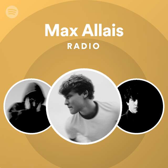 Max Allais Radio playlist by Spotify Spotify