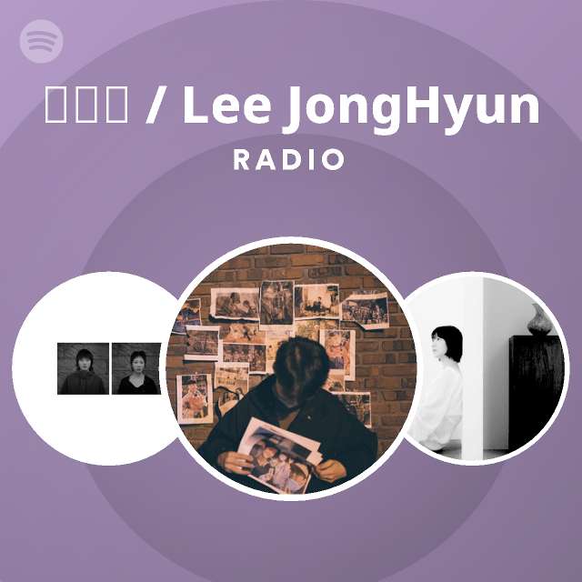 이종현 / Lee JongHyun Radio - playlist by Spotify | Spotify