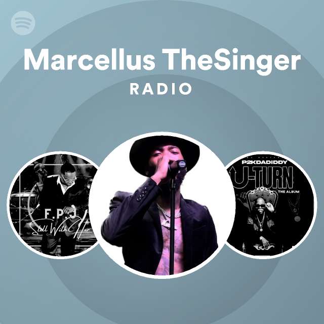 Marcellus TheSinger Radio playlist by Spotify Spotify