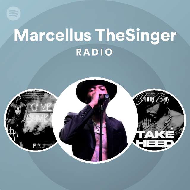 Marcellus TheSinger Radio playlist by Spotify Spotify