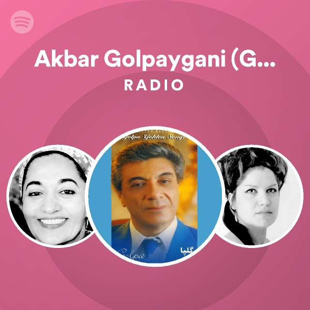 Akbar Golpaygani Golpa Radio Playlist By Spotify Spotify