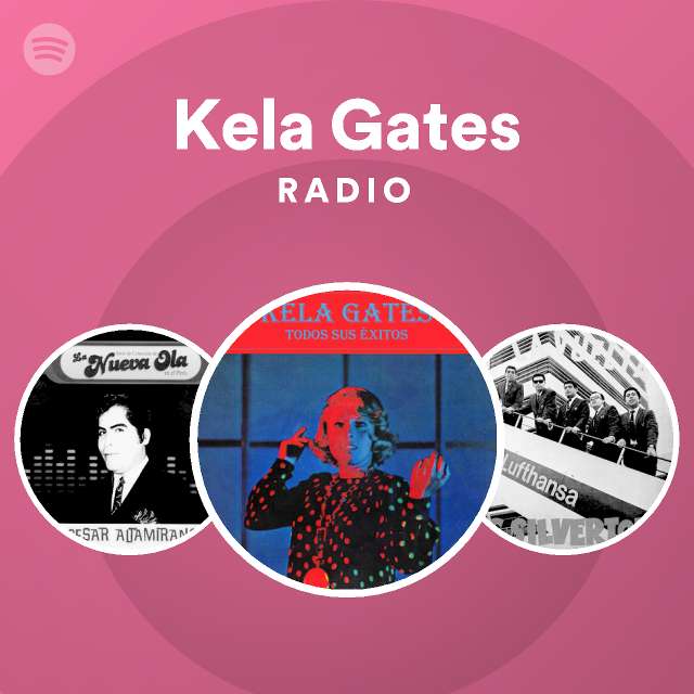 Kela Gates Radio - playlist by Spotify | Spotify