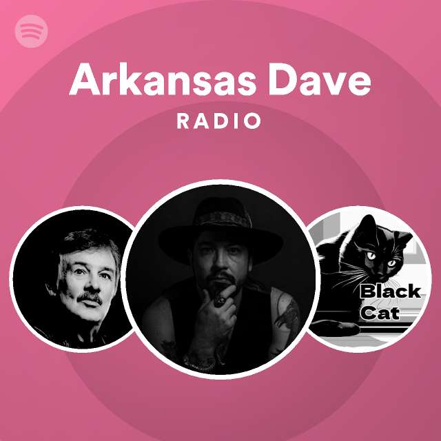 Arkansas Dave Radio - playlist by Spotify | Spotify