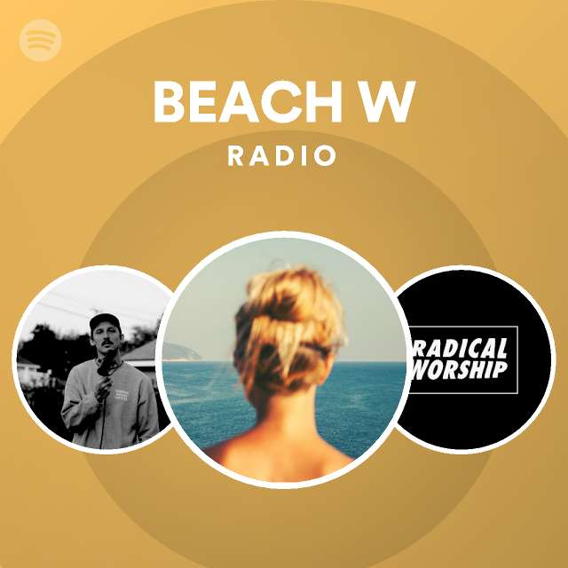 Beach W Radio Playlist By Spotify Spotify