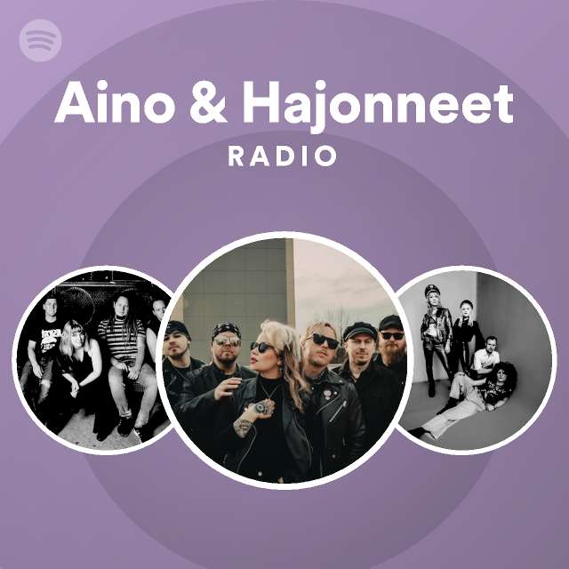 Aino & Hajonneet Radio - playlist by Spotify | Spotify