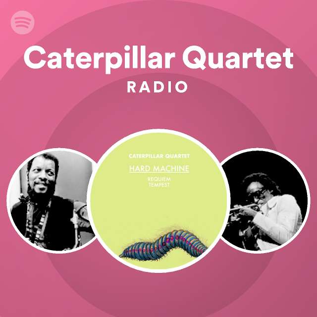 Caterpillar Quartet Radio on Spotify