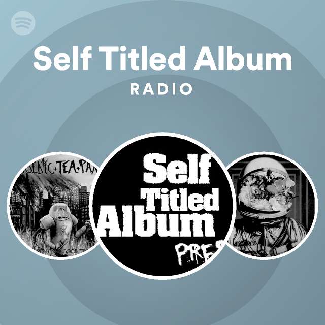 Self Titled Album Radio - playlist by Spotify | Spotify