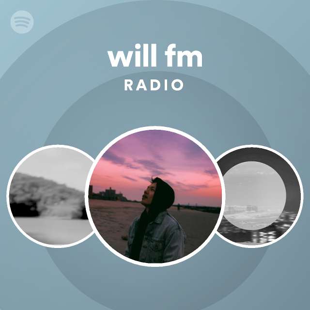 will fm Radio - playlist by Spotify | Spotify