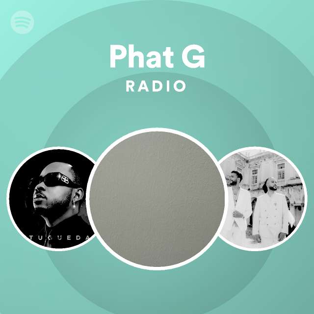 Phat G Radio Spotify Playlist