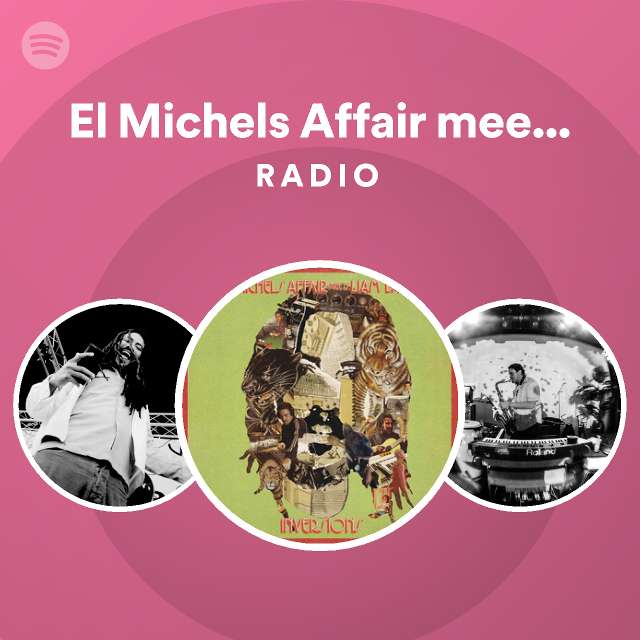 El Michels Affair meets Liam Bailey Radio - playlist by Spotify