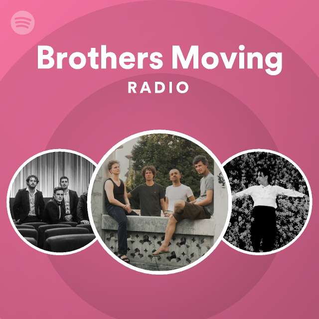 Brothers Moving Radio playlist by Spotify Spotify