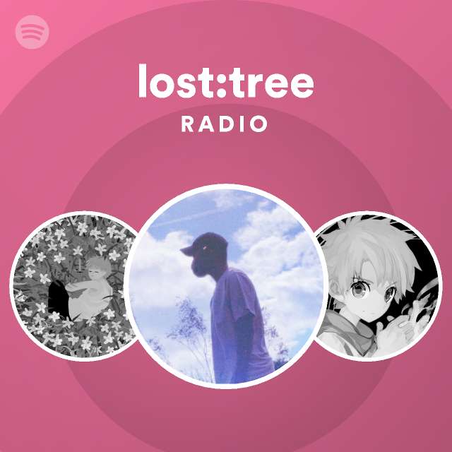 losttree Radio playlist by Spotify Spotify