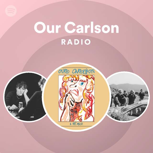 Our Carlson Radio - playlist by Spotify | Spotify