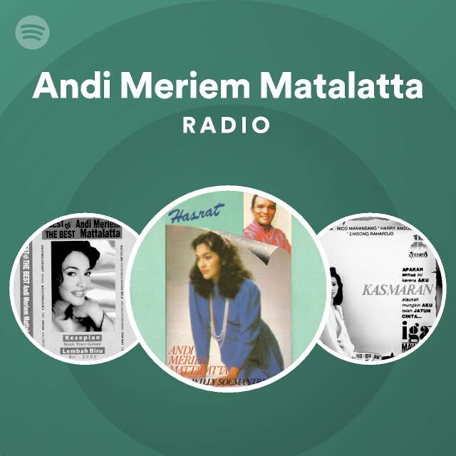 Andi Meriem Matalatta Radio - playlist by Spotify | Spotify