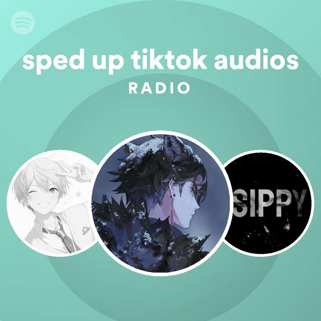 sped up tiktok audios Radio playlist by Spotify Spotify