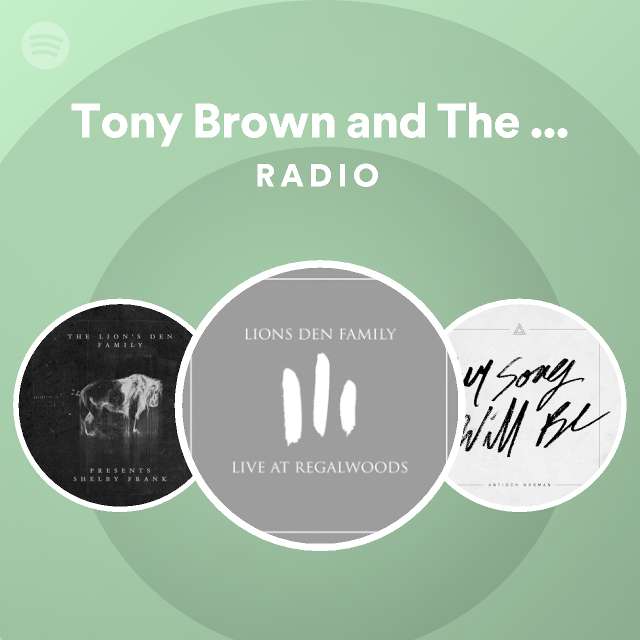 Tony Brown and The Lions Den Family Radio - playlist by Spotify