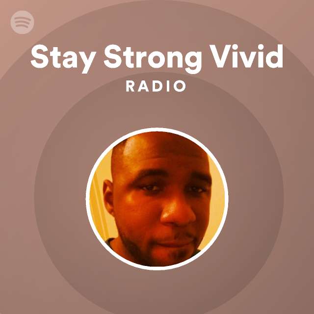 Stay Strong Vivid Radio - playlist by Spotify | Spotify