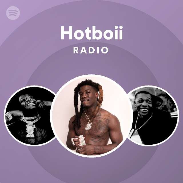 Hotboii Radio - playlist by Spotify | Spotify